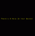 There's A Hole In Your Bucket (1997)(Adventure Probe Software)[128K]
